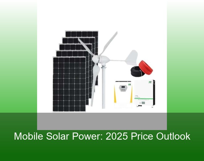 Mobile Solar Power: 2025 Price Outlook